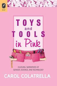 Toys and Tools in Pink: Cultural Narratives of Gender, Science, and Technology