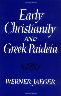 Early Christianity and Greek Paidea (Belknap Press)