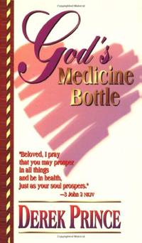 God's Medicine Bottle: A Guide to Restoring Physical, Mental, Emotional, and Spiritual Health