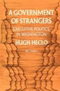 A Government of Strangers : Executive Politics in Washington