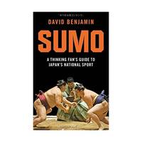 Sumo: A Thinking Fan's Guide to Japan's National Sport