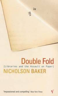 Double Fold: Libraries and the Assault on Paper