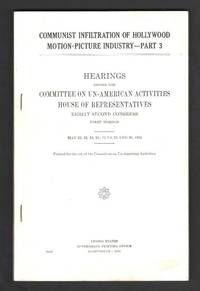 Communist Infiltration of Hollywood Motion-Picture Industry -- Part 3.   Hearings Before the Committee on Un-American Activities, House of  Representatives, Eighty-Second Congress, First Session: May 22, 23, 24,  25; June 25 and 26, 1951
