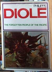 The Forgotten People of the Pacific by Diole, Philippe - 1977