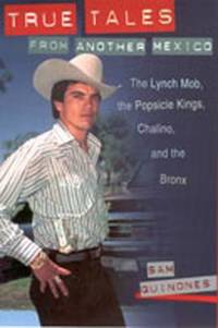 image of True Tales from Another Mexico: The Lynch Mob, the Popsicle Kings, Chalino and the Bronx