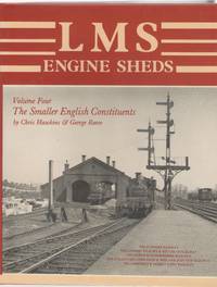 LMS Engine Sheds: their History and Development. Volume Four: the Smaller English Constituents