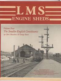 LMS Engine Sheds: their History and Development. Volume Four: the Smaller English Constituents by Hawkins, Chris & Reeve, George - 1984