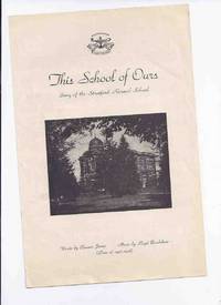 This School of Ours: Song of the Stratford Normal School, Words By Eleanor James, Music By Lloyd...