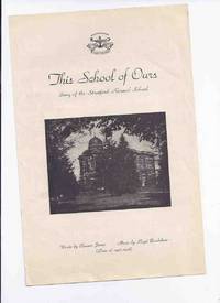 This School of Ours:  Song of the Stratford Normal School, Words By Eleanor James, Music By Lloyd Bradshaw - Class of 1947 - 1948 ( Ontario ) de James, Eleanor / Lloyd Bradshaw / Stratford Normal School, Ontario - 1948