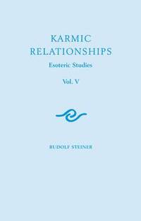 Karmic Relationships: Esoteric Studies: Volume 5