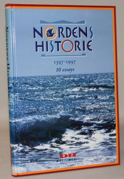 Nordens historie 1397 - 1997. 10 essays.