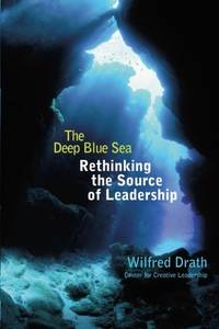 The Deep Blue Sea: Rethinking the Source of Leadership (Jossey-Bass Business & Management)