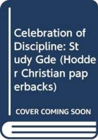 Celebration of Discipline: Study Gde (Hodder Christian paperbacks) by Richard J. Foster - 1983-05-01