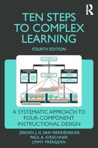 Ten Steps to Complex Learning: A Systematic Approach to Four-Component Instructional Design