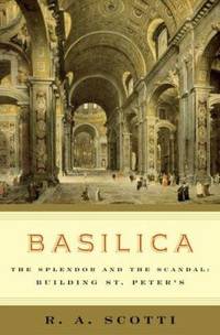 Basilica : The Splendor and the Scandal - Building St. Peter's