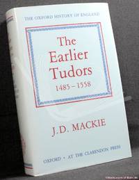 The Earlier Tudors 1485-1558 by J. D. Mackie - 1992