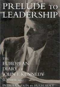 image of Prelude to Leadership: The European Diary of John F. Kennedy : Summer 1945