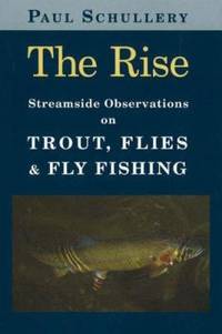 The Rise : Streamside Observations on Trout, Flies, and Fly Fishing