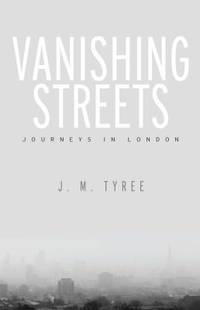Vanishing Streets : Journeys in London