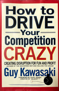 How to Drive Your Competition Crazy