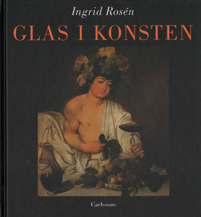 GLAS I KONSTEN. Från antiken till våra dagar.