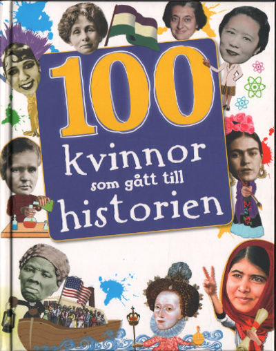 100 KVINNOR SOM GÅTT TILL HISTORIEN. Banbrytande…