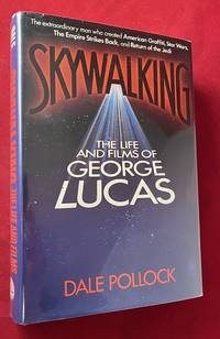 cover of Skywalking: The Life and Films of George Lucas (SIGNED FIRST PRINTING)