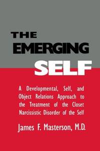 The Emerging Self: A Developmental,.Self, And Object Relatio: A Developmental Self & Object...