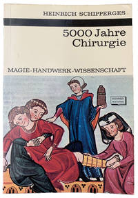 5000 Jahre Chirurgie - Magie Handwerk Wissenschaft.