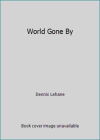 World Gone By : A Novel