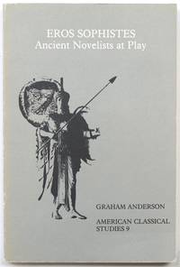 Eros Sophistes: Ancient Novelists at Play (American Classical Studies 9)