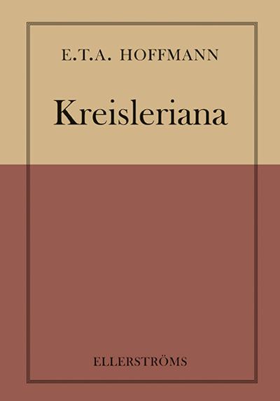 Kreisleriana. Översättning, inledning &…