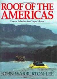 Roof of the Americas : From Alaska to Cape Horn by John Warburton-Lee - 1996