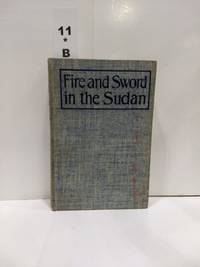 Fire and Sword in the Sudan by Rudolf Slatin Pasha - 1897