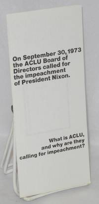 On September 30, 1973 the ACLU Board of Directors called for the impeachment of President Nixon. What is the ACLU, and why are they calling for impeachment