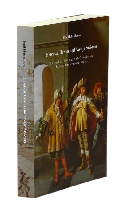 Heretical Heroes and Savage Saviours. The Dutch…