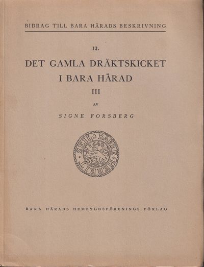Det gamla dräktskicket i Bara härad. 3. [Utg. av]…
