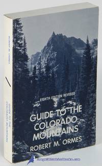 Guide to the Colorado Mountains (Eighth Edition Revised) by ORMES, Robert M. (editor) - 1986