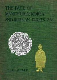 THE FACE OF MANCHURIA, KOREA AND RUSSIAN TURKESTAN