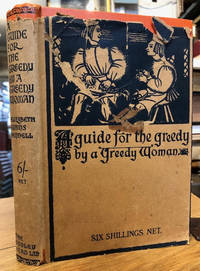 image of A Guide for the Greedy : By a Greedy Woman. Being a New and Revised Edition of 'The Feasts of Autolycus'