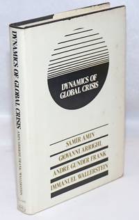 Dynamics of global crisis by Amin, Samir, Giovanni Arrighi, Andre Gunder Frank and Immanuel Wallerstein - 1982