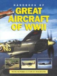Handbook of Great Aircraft of WWII by Mike Dr. Alfred & Spick - Paperback - 2000 - from Bookbarn International (SKU: 1188141)
