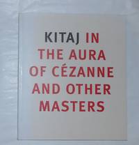 Kitaj in the Aura of Cezanne and Other Masters (National Gallery, London 7 November 2001 - 10 February 2002) by KITAJ, R B / Ron B ] Text by Anthony Rudolf and Colin Wiggins - 2001