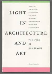 Light in Architecture and Art: The Work of Dan Flavin. A Symposium Hosted by The Chinati...
