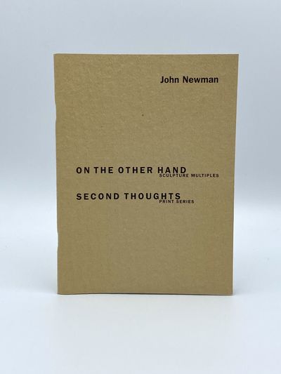 John Newman: On The Other Hand : Sculpture Multiples ; Second Thoughts