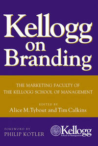 Kellogg on Branding: The Marketing Faculty of The Kellogg School of Management