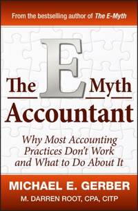 The e-Myth Accountant : Why Most Accounting Practices Don't Work and What to Do about It