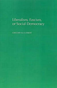 Liberalism, Fascism, or Social Democracy: Social Classes and the Political Origins of Regimes in...