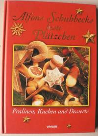 Alfons Schuhbecks beste Pl&auml;tzchen. Pralinen, Kuchen und Desserts