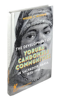 The Development of Yoruba Candomble Communities in Salvador, Bahia, 1835-1986
